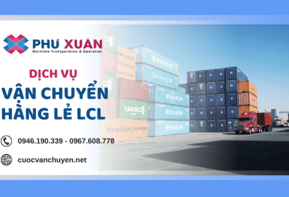 Dịch vụ vận chuyển hàng lẻ LCL trọn gói - chuyên nghiệp tại Phú Xuân